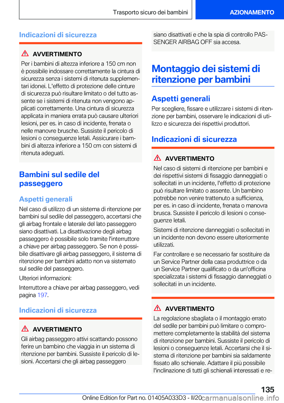 BMW X5 M 2020  Libretti Di Uso E manutenzione (in Italian) �I�n�d�i�c�a�z�i�o�n�i��d�i��s�i�c�u�r�e�z�z�a
�A�V�V�E�R�T�I�M�E�N�T�O
�P�e�r��i��b�a�m�b�i�n�i��d�i��a�l�t�e�z�z�a��i�n�f�e�r�i�o�r�e��a��1�5�0��c�m��n�o�n �è��p�o�s�s�i�b�i�l�e��i�n�d