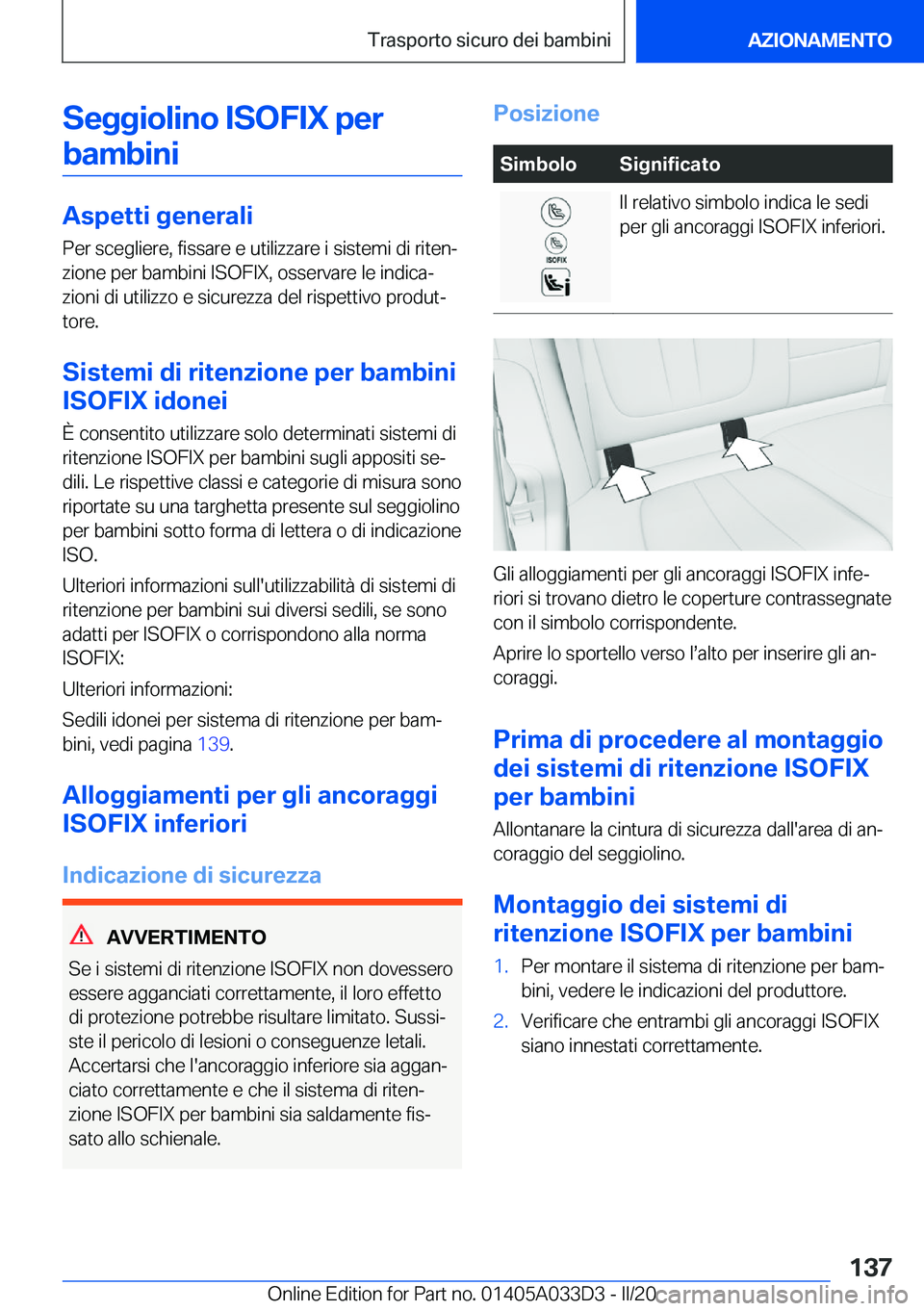 BMW X5 M 2020  Libretti Di Uso E manutenzione (in Italian) �S�e�g�g�i�o�l�i�n�o��I�S�O�F�I�X��p�e�r�b�a�m�b�i�n�i
�A�s�p�e�t�t�i��g�e�n�e�r�a�l�i
�P�e�r��s�c�e�g�l�i�e�r�e�,��f�i�s�s�a�r�e��e��u�t�i�l�i�z�z�a�r�e��i��s�i�s�t�e�m�i��d�i��r�i�t�e�n