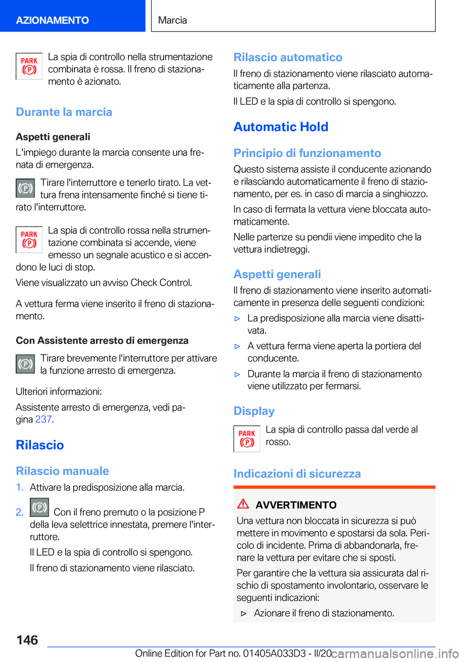 BMW X5 M 2020  Libretti Di Uso E manutenzione (in Italian) �L�a��s�p�i�a��d�i��c�o�n�t�r�o�l�l�o��n�e�l�l�a��s�t�r�u�m�e�n�t�a�z�i�o�n�e
�c�o�m�b�i�n�a�t�a��è��r�o�s�s�a�.��I�l��f�r�e�n�o��d�i��s�t�a�z�i�o�n�aª �m�e�n�t�o��è��a�z�i�o�n�a�t�o�