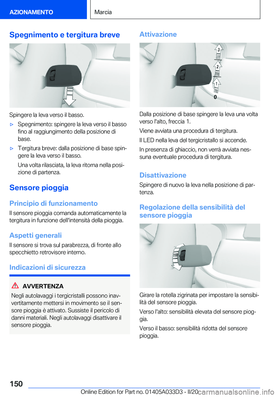 BMW X5 M 2020  Libretti Di Uso E manutenzione (in Italian) �S�p�e�g�n�i�m�e�n�t�o��e��t�e�r�g�i�t�u�r�a��b�r�e�v�e
�S�p�i�n�g�e�r�e��l�a��l�e�v�a��v�e�r�s�o��i�l��b�a�s�s�o�.
'x�S�p�e�g�n�i�m�e�n�t�o�:��s�p�i�n�g�e�r�e��l�a��l�e�v�a��v�e�r�s�o
