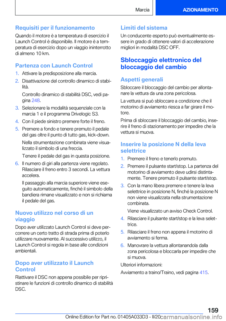 BMW X5 M 2020  Libretti Di Uso E manutenzione (in Italian) �R�e�q�u�i�s�i�t�i��p�e�r��i�l��f�u�n�z�i�o�n�a�m�e�n�t�o
�Q�u�a�n�d�o��i�l��m�o�t�o�r�e��è��a��t�e�m�p�e�r�a�t�u�r�a��d�i��e�s�e�r�c�i�z�i�o��i�l �L�a�u�n�c�h��C�o�n�t�r�o�l��è��d�i�s
