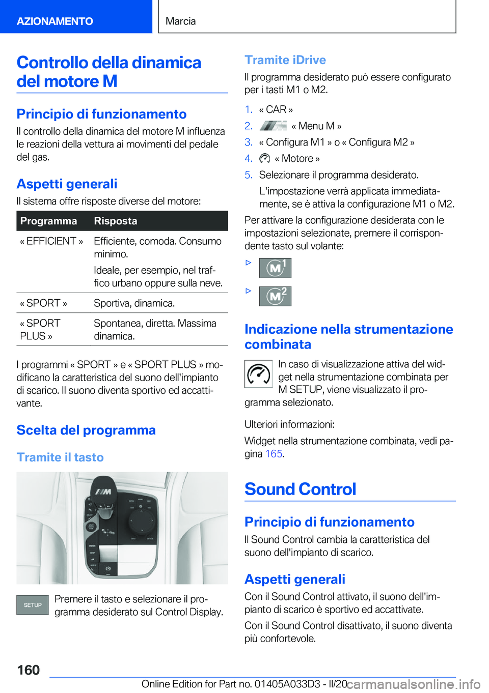 BMW X5 M 2020  Libretti Di Uso E manutenzione (in Italian) �C�o�n�t�r�o�l�l�o��d�e�l�l�a��d�i�n�a�m�i�c�a�d�e�l��m�o�t�o�r�e��M
�P�r�i�n�c�i�p�i�o��d�i��f�u�n�z�i�o�n�a�m�e�n�t�o
�I�l��c�o�n�t�r�o�l�l�o��d�e�l�l�a��d�i�n�a�m�i�c�a��d�e�l��m�o�t�o�r