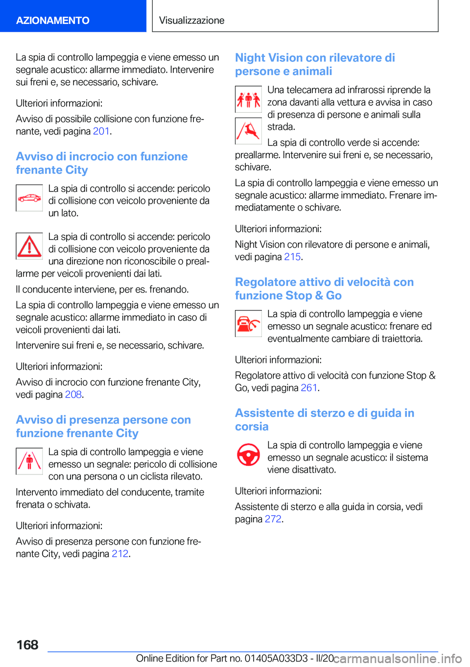 BMW X5 M 2020  Libretti Di Uso E manutenzione (in Italian) �L�a��s�p�i�a��d�i��c�o�n�t�r�o�l�l�o��l�a�m�p�e�g�g�i�a��e��v�i�e�n�e��e�m�e�s�s�o��u�n
�s�e�g�n�a�l�e��a�c�u�s�t�i�c�o�:��a�l�l�a�r�m�e��i�m�m�e�d�i�a�t�o�.��I�n�t�e�r�v�e�n�i�r�e �s�u�i
