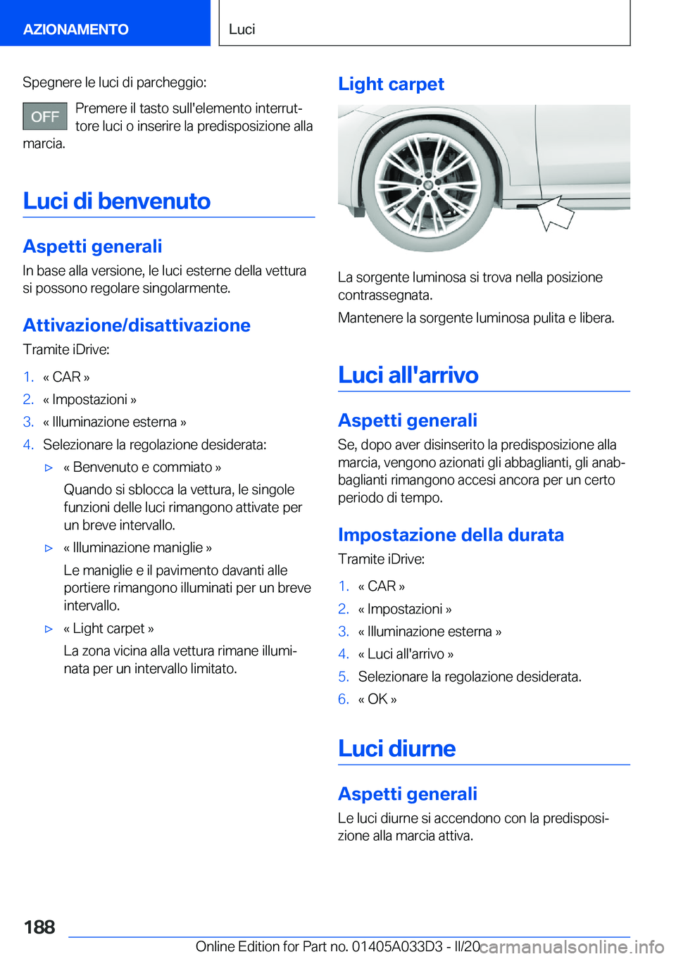 BMW X5 M 2020  Libretti Di Uso E manutenzione (in Italian) �S�p�e�g�n�e�r�e��l�e��l�u�c�i��d�i��p�a�r�c�h�e�g�g�i�o�:�P�r�e�m�e�r�e��i�l��t�a�s�t�o��s�u�l�l�'�e�l�e�m�e�n�t�o��i�n�t�e�r�r�u�tª
�t�o�r�e��l�u�c�i��o��i�n�s�e�r�i�r�e��l�a��p�r