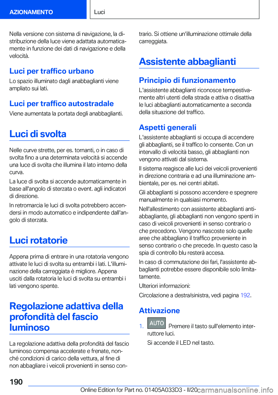 BMW X5 M 2020  Libretti Di Uso E manutenzione (in Italian) �N�e�l�l�a��v�e�r�s�i�o�n�e��c�o�n��s�i�s�t�e�m�a��d�i��n�a�v�i�g�a�z�i�o�n�e�,��l�a��d�iª�s�t�r�i�b�u�z�i�o�n�e��d�e�l�l�a��l�u�c�e��v�i�e�n�e��a�d�a�t�t�a�t�a��a�u�t�o�m�a�t�i�c�aª
�