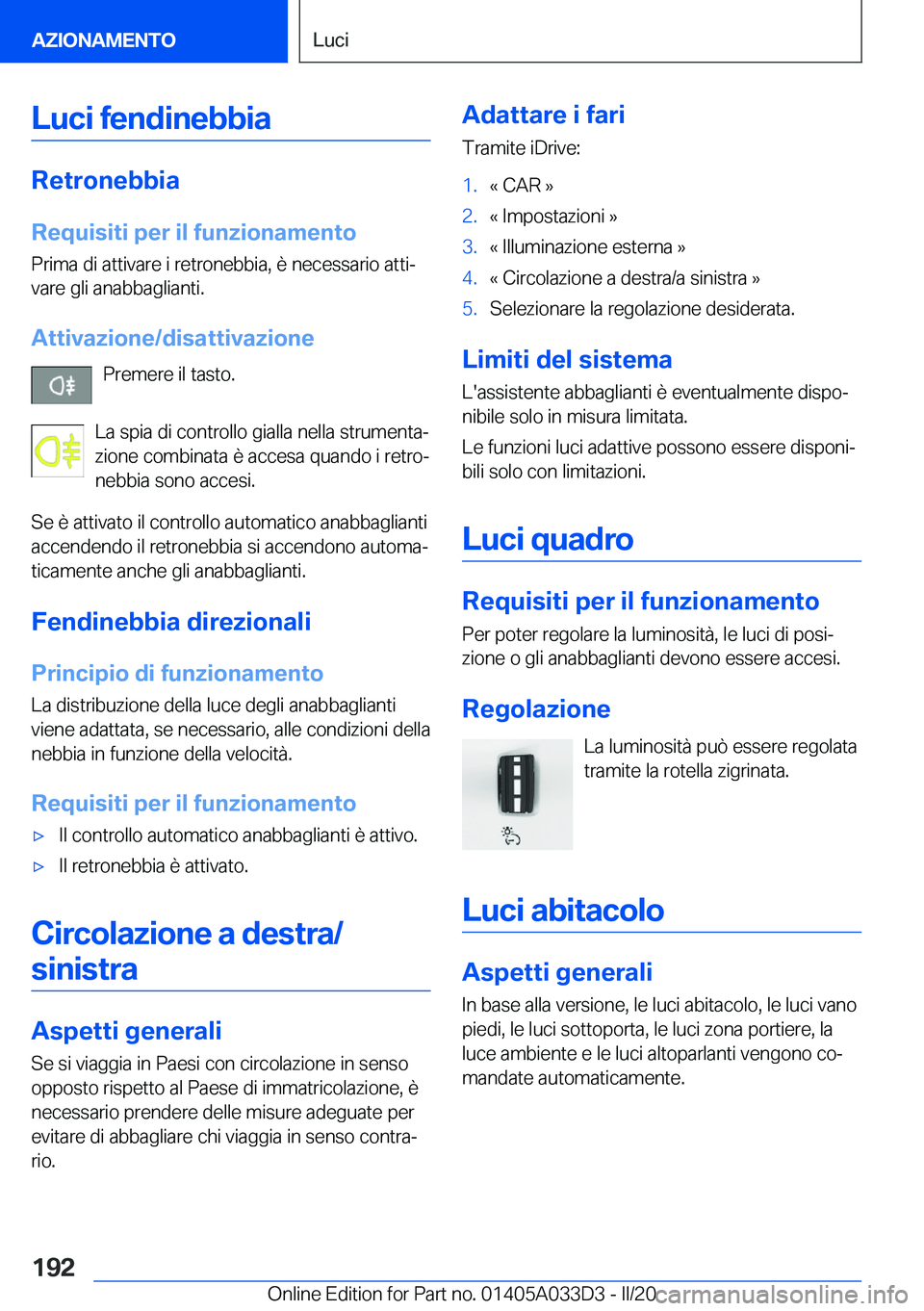 BMW X5 M 2020  Libretti Di Uso E manutenzione (in Italian) �L�u�c�i��f�e�n�d�i�n�e�b�b�i�a
�R�e�t�r�o�n�e�b�b�i�a
�R�e�q�u�i�s�i�t�i��p�e�r��i�l��f�u�n�z�i�o�n�a�m�e�n�t�o �P�r�i�m�a��d�i��a�t�t�i�v�a�r�e��i��r�e�t�r�o�n�e�b�b�i�a�,��è��n�e�c�e�s�s