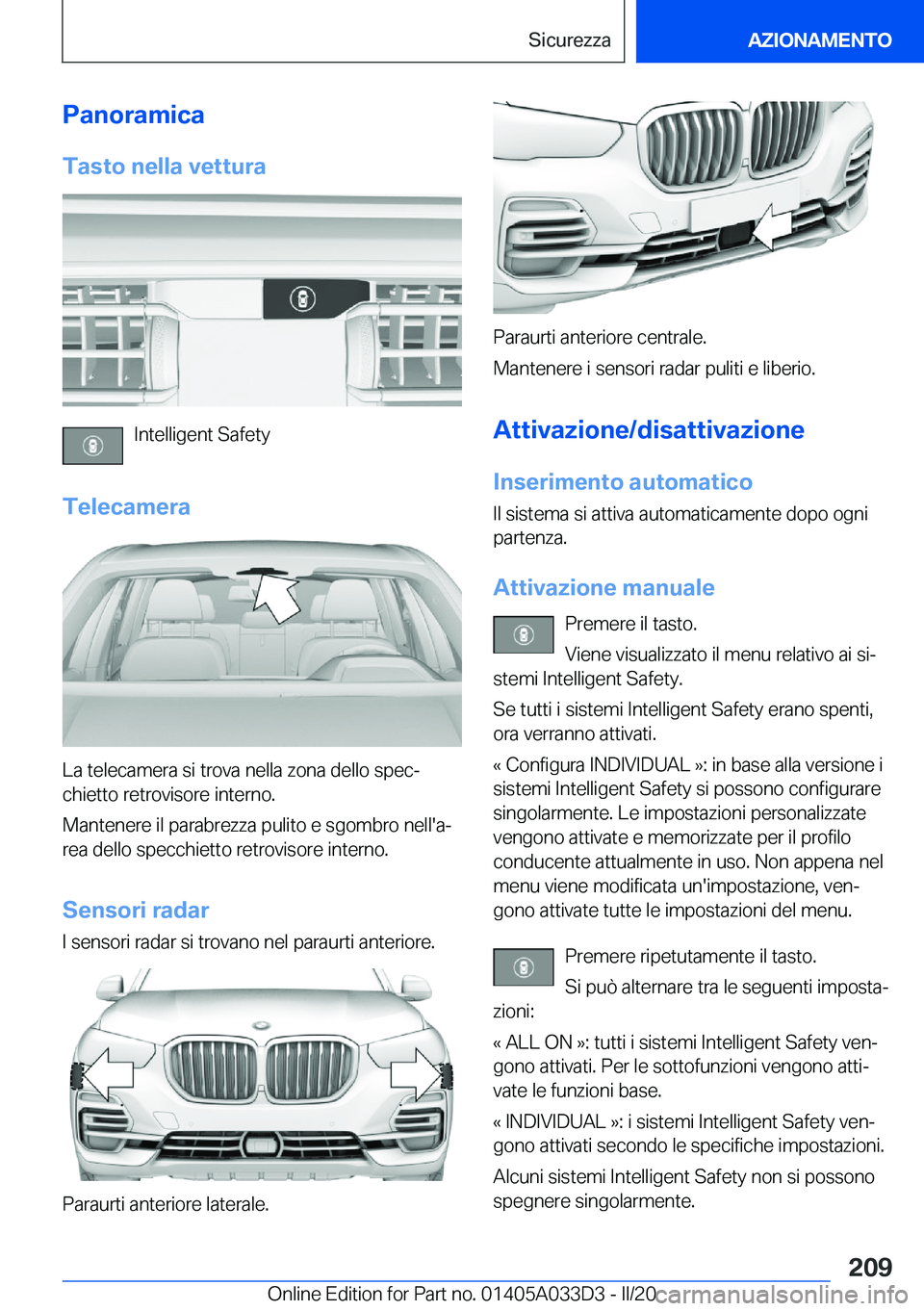 BMW X5 M 2020  Libretti Di Uso E manutenzione (in Italian) �P�a�n�o�r�a�m�i�c�a�T�a�s�t�o��n�e�l�l�a��v�e�t�t�u�r�a
�I�n�t�e�l�l�i�g�e�n�t��S�a�f�e�t�y
�T�e�l�e�c�a�m�e�r�a
�L�a��t�e�l�e�c�a�m�e�r�a��s�i��t�r�o�v�a��n�e�l�l�a��z�o�n�a��d�e�l�l�o��s�