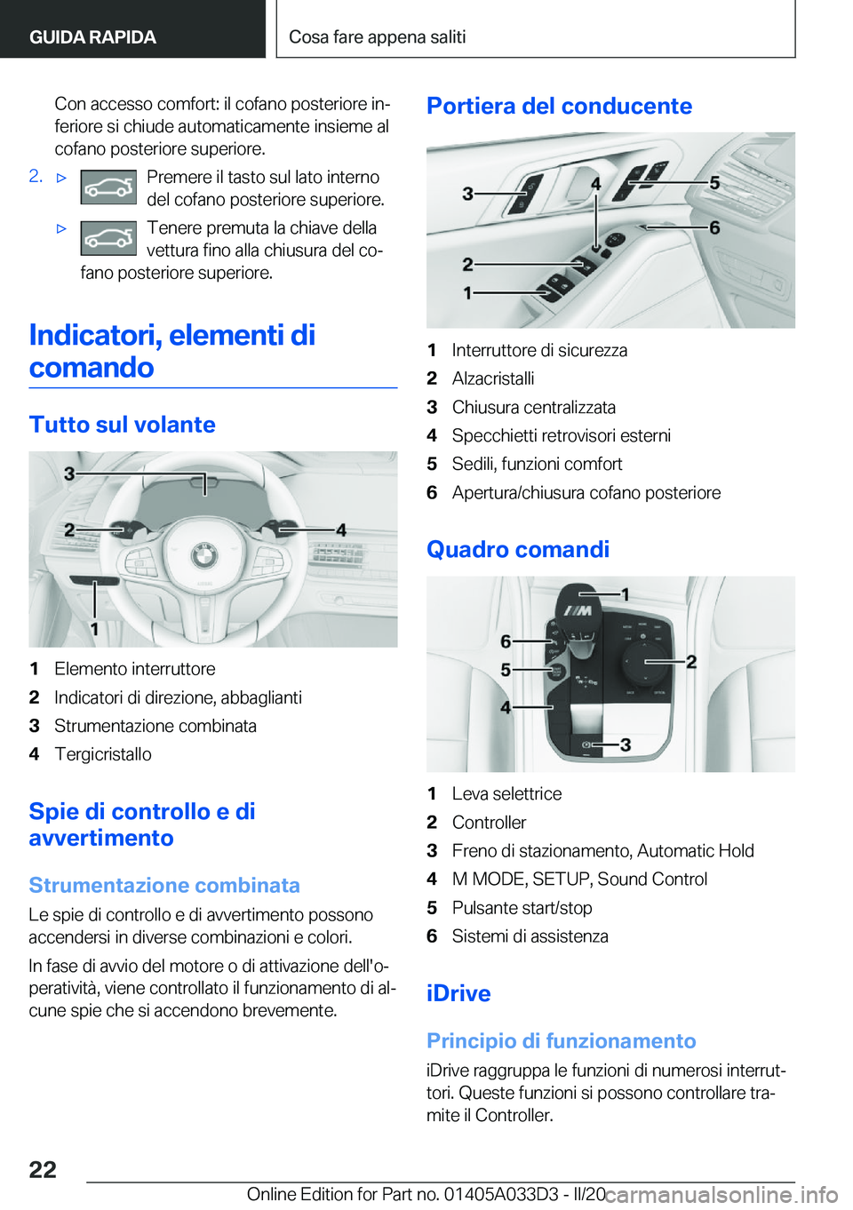 BMW X5 M 2020  Libretti Di Uso E manutenzione (in Italian) �C�o�n��a�c�c�e�s�s�o��c�o�m�f�o�r�t�:��i�l��c�o�f�a�n�o��p�o�s�t�e�r�i�o�r�e��i�nª�f�e�r�i�o�r�e��s�i��c�h�i�u�d�e��a�u�t�o�m�a�t�i�c�a�m�e�n�t�e��i�n�s�i�e�m�e��a�l�c�o�f�a�n�o��p�o�s�