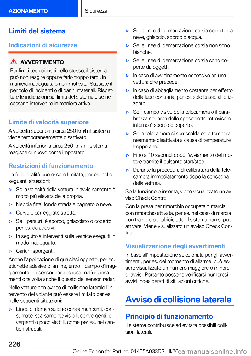 BMW X5 M 2020  Libretti Di Uso E manutenzione (in Italian) �L�i�m�i�t�i��d�e�l��s�i�s�t�e�m�a�I�n�d�i�c�a�z�i�o�n�i��d�i��s�i�c�u�r�e�z�z�a
�A�V�V�E�R�T�I�M�E�N�T�O
�P�e�r��l�i�m�i�t�i��t�e�c�n�i�c�i��i�n�s�i�t�i��n�e�l�l�o��s�t�e�s�s�o�,��i�l��s�i