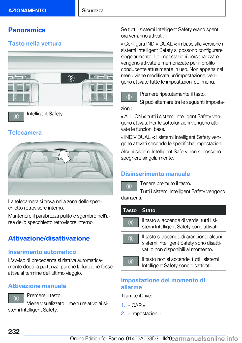 BMW X5 M 2020  Libretti Di Uso E manutenzione (in Italian) �P�a�n�o�r�a�m�i�c�a�T�a�s�t�o��n�e�l�l�a��v�e�t�t�u�r�a
�I�n�t�e�l�l�i�g�e�n�t��S�a�f�e�t�y
�T�e�l�e�c�a�m�e�r�a
�L�a��t�e�l�e�c�a�m�e�r�a��s�i��t�r�o�v�a��n�e�l�l�a��z�o�n�a��d�e�l�l�o��s�