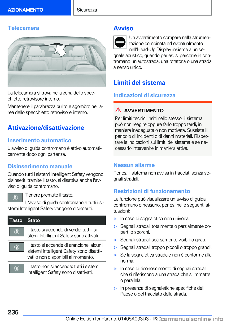 BMW X5 M 2020  Libretti Di Uso E manutenzione (in Italian) �T�e�l�e�c�a�m�e�r�a
�L�a��t�e�l�e�c�a�m�e�r�a��s�i��t�r�o�v�a��n�e�l�l�a��z�o�n�a��d�e�l�l�o��s�p�e�cª�c�h�i�e�t�t�o��r�e�t�r�o�v�i�s�o�r�e��i�n�t�e�r�n�o�.
�M�a�n�t�e�n�e�r�e��i�l��p�a�
