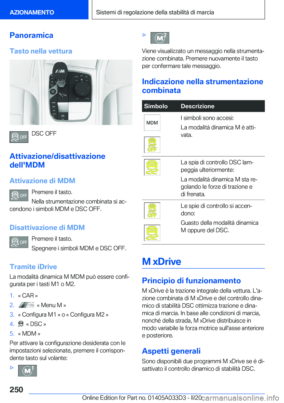 BMW X5 M 2020  Libretti Di Uso E manutenzione (in Italian) �P�a�n�o�r�a�m�i�c�a�T�a�s�t�o��n�e�l�l�a��v�e�t�t�u�r�a
�D�S�C��O�F�F
�A�t�t�i�v�a�z�i�o�n�e�/�d�i�s�a�t�t�i�v�a�z�i�o�n�e
�d�e�l�l�'�M�D�M
�A�t�t�i�v�a�z�i�o�n�e��d�i��M�D�M �P�r�e�m�e�r�e�