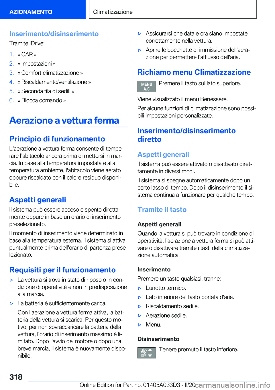 BMW X5 M 2020  Libretti Di Uso E manutenzione (in Italian) �I�n�s�e�r�i�m�e�n�t�o�/�d�i�s�i�n�s�e�r�i�m�e�n�t�o
�T�r�a�m�i�t�e��i�D�r�i�v�e�:�1�.�«��C�A�R��{�2�.�«��I�m�p�o�s�t�a�z�i�o�n�i��{�3�.�«��C�o�m�f�o�r�t��c�l�i�m�a�t�i�z�z�a�z�i�o�n�e��{�4