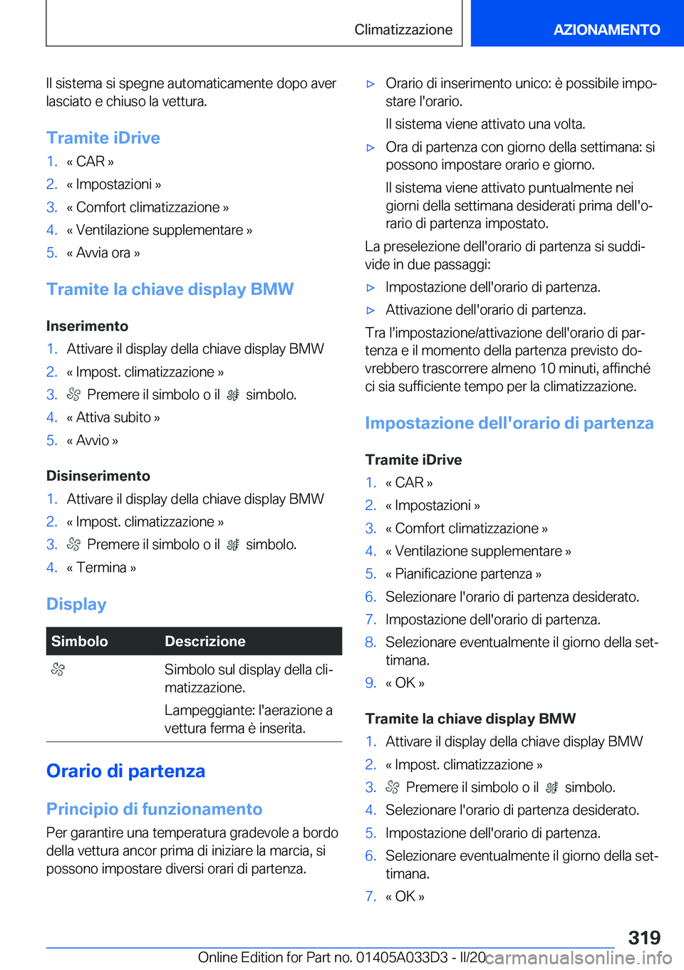 BMW X5 M 2020  Libretti Di Uso E manutenzione (in Italian) �I�l��s�i�s�t�e�m�a��s�i��s�p�e�g�n�e��a�u�t�o�m�a�t�i�c�a�m�e�n�t�e��d�o�p�o��a�v�e�r�l�a�s�c�i�a�t�o��e��c�h�i�u�s�o��l�a��v�e�t�t�u�r�a�.
�T�r�a�m�i�t�e��i�D�r�i�v�e�1�.�«��C�A�R��{�2