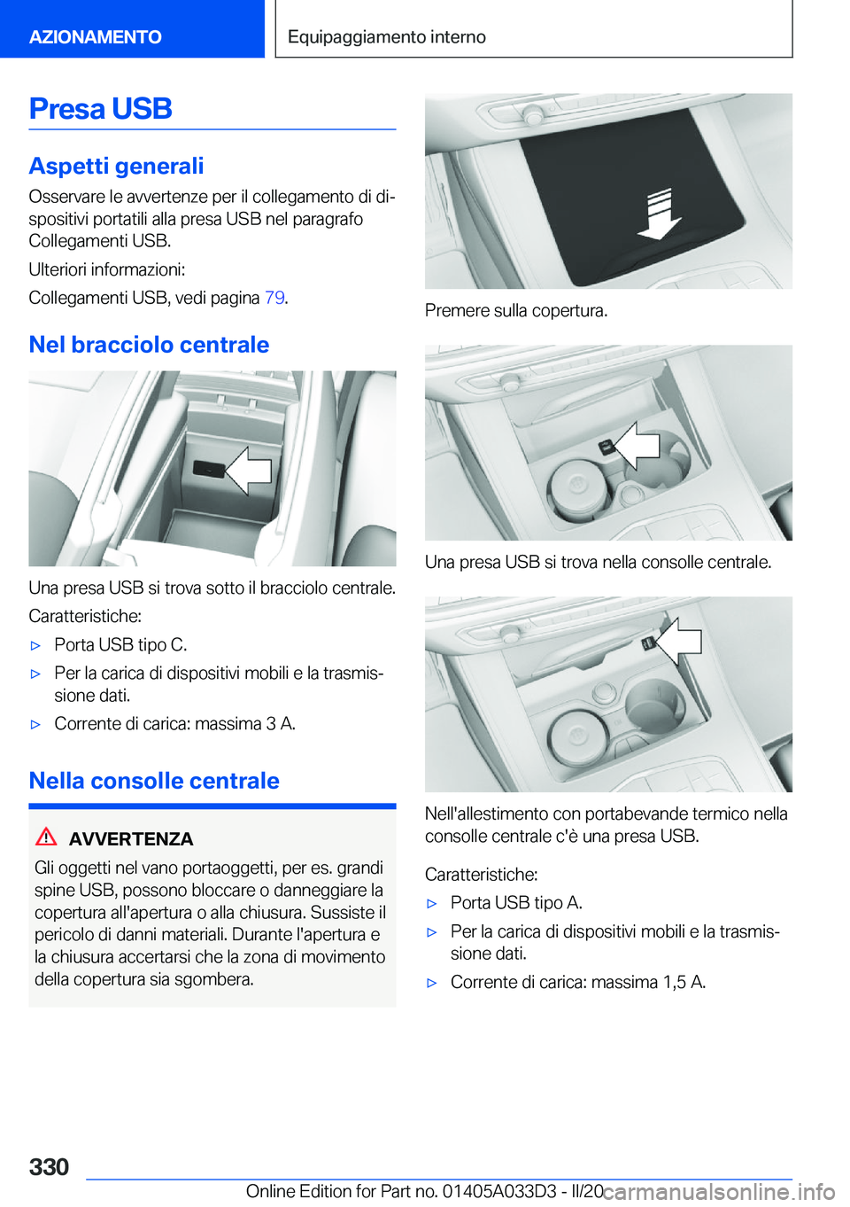 BMW X5 M 2020  Libretti Di Uso E manutenzione (in Italian) �P�r�e�s�a��U�S�B
�A�s�p�e�t�t�i��g�e�n�e�r�a�l�i
�O�s�s�e�r�v�a�r�e��l�e��a�v�v�e�r�t�e�n�z�e��p�e�r��i�l��c�o�l�l�e�g�a�m�e�n�t�o��d�i��d�iª �s�p�o�s�i�t�i�v�i��p�o�r�t�a�t�i�l�i��a�l�l