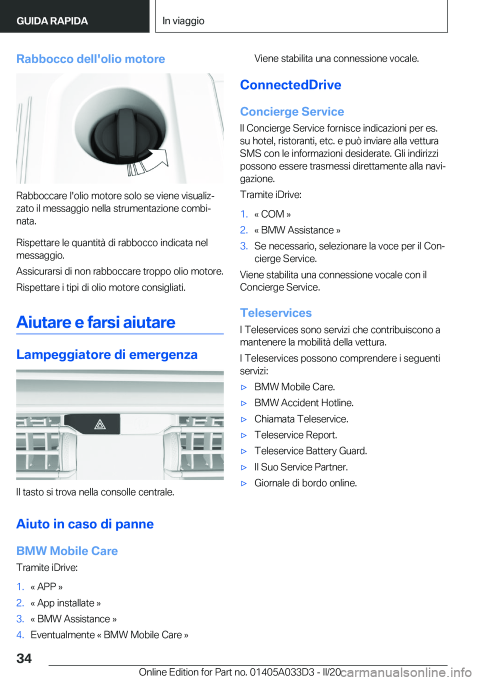 BMW X5 M 2020  Libretti Di Uso E manutenzione (in Italian) �R�a�b�b�o�c�c�o��d�e�l�l�'�o�l�i�o��m�o�t�o�r�e
�R�a�b�b�o�c�c�a�r�e��l�'�o�l�i�o��m�o�t�o�r�e��s�o�l�o��s�e��v�i�e�n�e��v�i�s�u�a�l�i�zª
�z�a�t�o��i�l��m�e�s�s�a�g�g�i�o��n�e�l�
