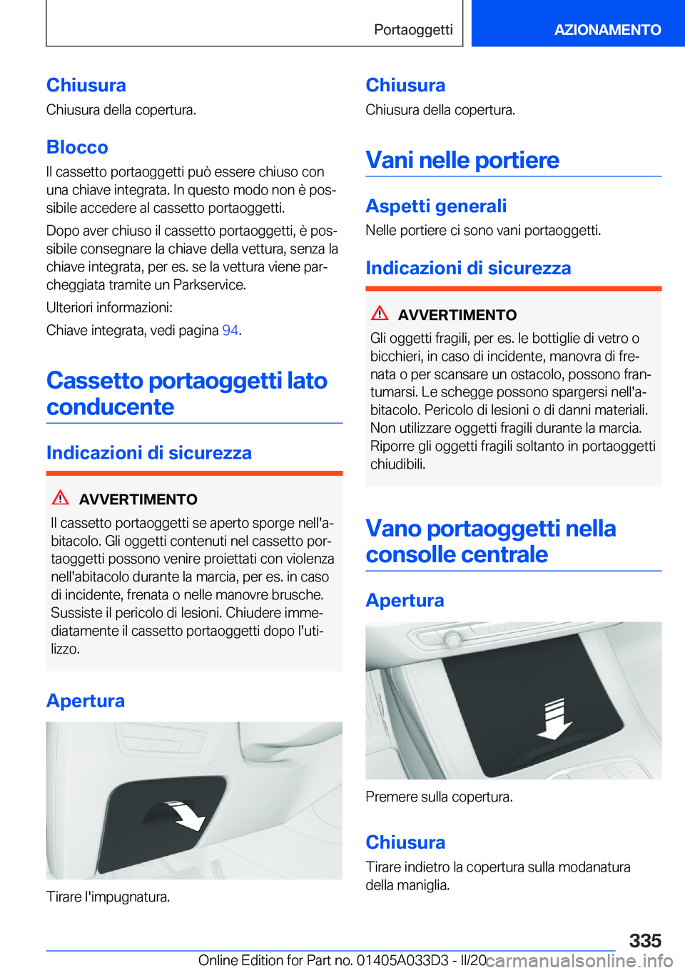 BMW X5 M 2020  Libretti Di Uso E manutenzione (in Italian) �C�h�i�u�s�u�r�a�C�h�i�u�s�u�r�a��d�e�l�l�a��c�o�p�e�r�t�u�r�a�.
�B�l�o�c�c�o �I�l��c�a�s�s�e�t�t�o��p�o�r�t�a�o�g�g�e�t�t�i��p�u�