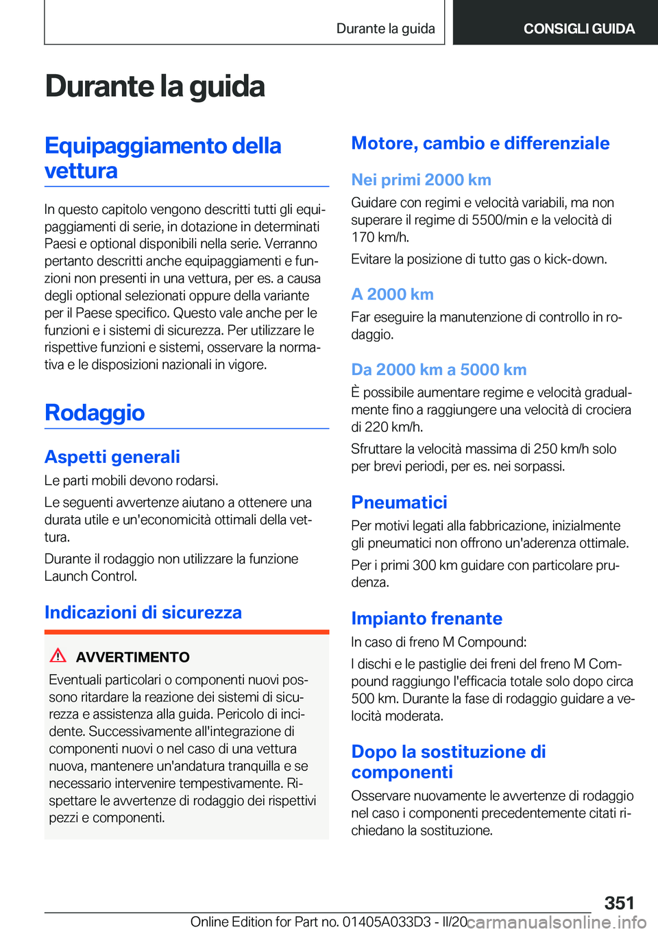 BMW X5 M 2020  Libretti Di Uso E manutenzione (in Italian) �D�u�r�a�n�t�e��l�a��g�u�i�d�a�E�q�u�i�p�a�g�g�i�a�m�e�n�t�o��d�e�l�l�a�v�e�t�t�u�r�a
�I�n��q�u�e�s�t�o��c�a�p�i�t�o�l�o��v�e�n�g�o�n�o��d�e�s�c�r�i�t�t�i��t�u�t�t�i��g�l�i��e�q�u�iª
�p�a�