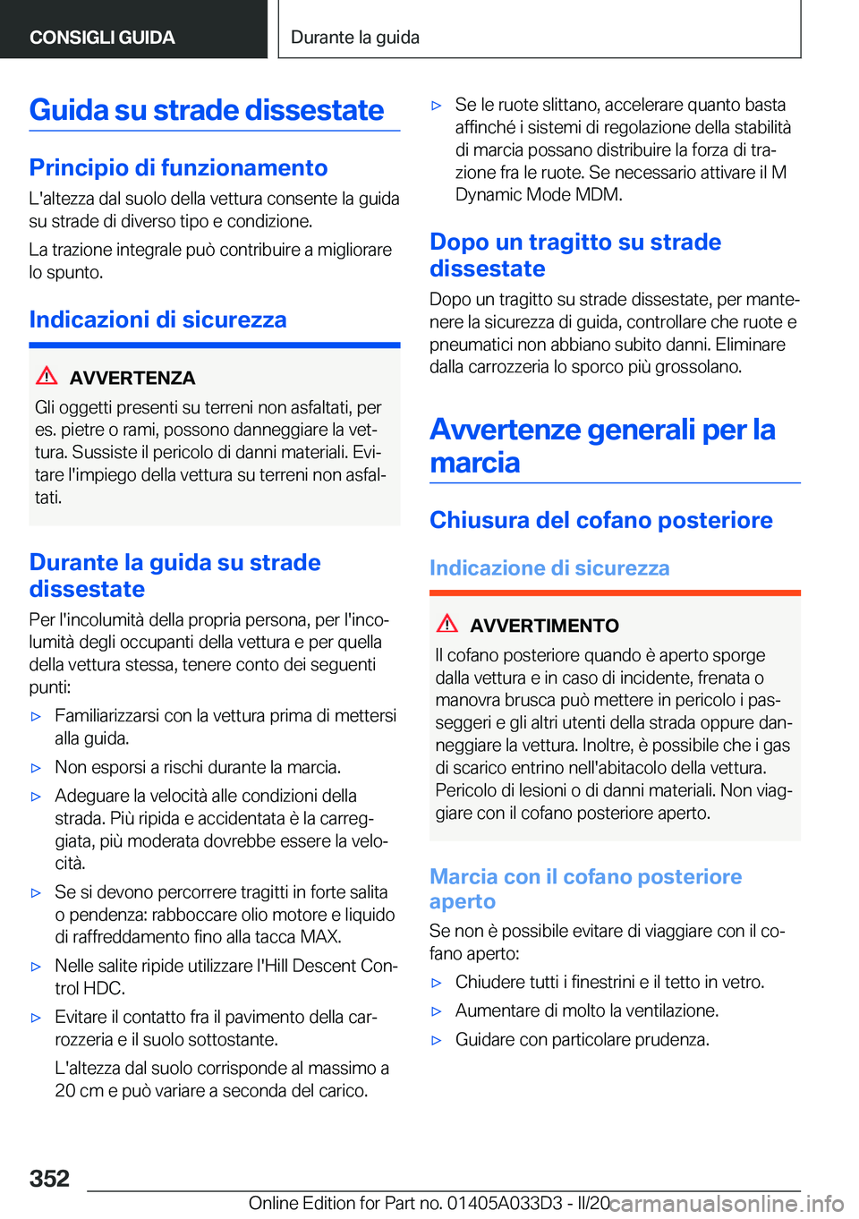 BMW X5 M 2020  Libretti Di Uso E manutenzione (in Italian) �G�u�i�d�a��s�u��s�t�r�a�d�e��d�i�s�s�e�s�t�a�t�e
�P�r�i�n�c�i�p�i�o��d�i��f�u�n�z�i�o�n�a�m�e�n�t�o�L�'�a�l�t�e�z�z�a��d�a�l��s�u�o�l�o��d�e�l�l�a��v�e�t�t�u�r�a��c�o�n�s�e�n�t�e��l�a�