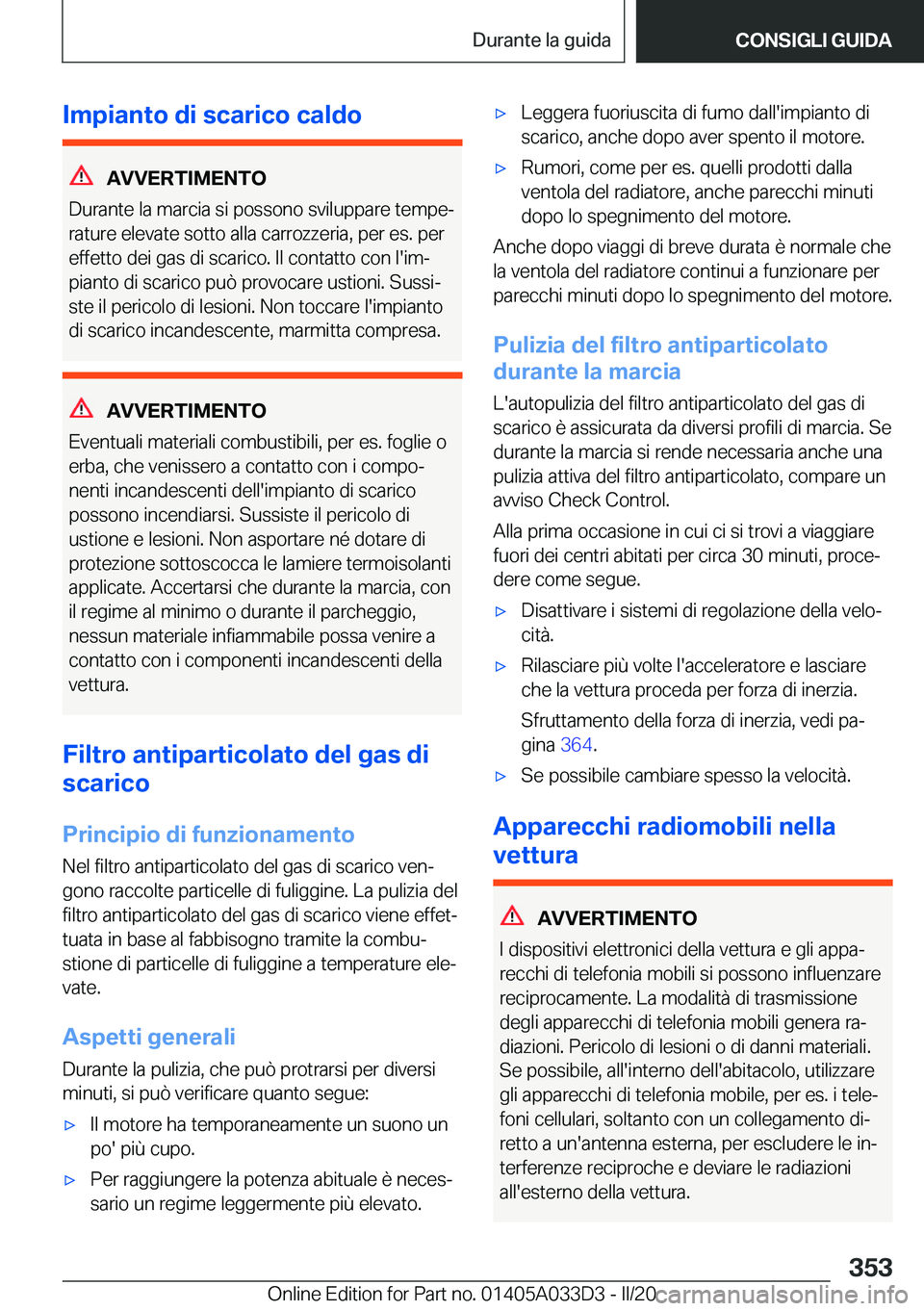 BMW X5 M 2020  Libretti Di Uso E manutenzione (in Italian) �I�m�p�i�a�n�t�o��d�i��s�c�a�r�i�c�o��c�a�l�d�o
�A�V�V�E�R�T�I�M�E�N�T�O
�D�u�r�a�n�t�e��l�a��m�a�r�c�i�a��s�i��p�o�s�s�o�n�o��s�v�i�l�u�p�p�a�r�e��t�e�m�p�eª �r�a�t�u�r�e��e�l�e�v�a�t�e�