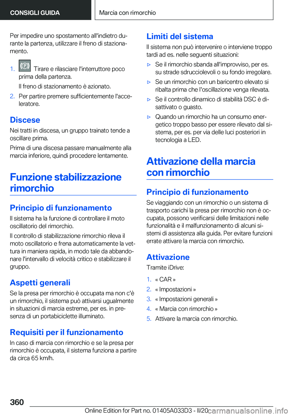 BMW X5 M 2020  Libretti Di Uso E manutenzione (in Italian) �P�e�r��i�m�p�e�d�i�r�e��u�n�o��s�p�o�s�t�a�m�e�n�t�o��a�l�l�'�i�n�d�i�e�t�r�o��d�uª�r�a�n�t�e��l�a��p�a�r�t�e�n�z�a�,��u�t�i�l�i�z�z�a�r�e��i�l��f�r�e�n�o��d�i��s�t�a�z�i�o�n�aª
�