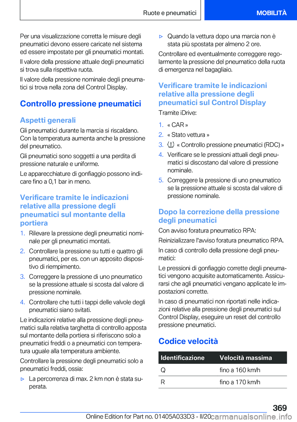 BMW X5 M 2020  Libretti Di Uso E manutenzione (in Italian) �P�e�r��u�n�a��v�i�s�u�a�l�i�z�z�a�z�i�o�n�e��c�o�r�r�e�t�t�a��l�e��m�i�s�u�r�e��d�e�g�l�i
�p�n�e�u�m�a�t�i�c�i��d�e�v�o�n�o��e�s�s�e�r�e��c�a�r�i�c�a�t�e��n�e�l��s�i�s�t�e�m�a �e�d��e�s�s