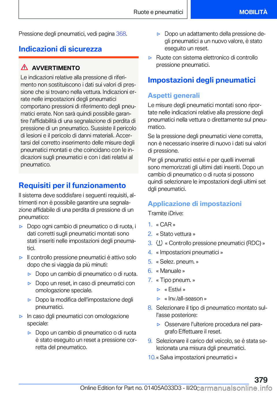 BMW X5 M 2020  Libretti Di Uso E manutenzione (in Italian) �P�r�e�s�s�i�o�n�e��d�e�g�l�i��p�n�e�u�m�a�t�i�c�i�,��v�e�d�i��p�a�g�i�n�a��3�6�8�.
�I�n�d�i�c�a�z�i�o�n�i��d�i��s�i�c�u�r�e�z�z�a
�A�V�V�E�R�T�I�M�E�N�T�O
�L�e��i�n�d�i�c�a�z�i�o�n�i��r�e�l�