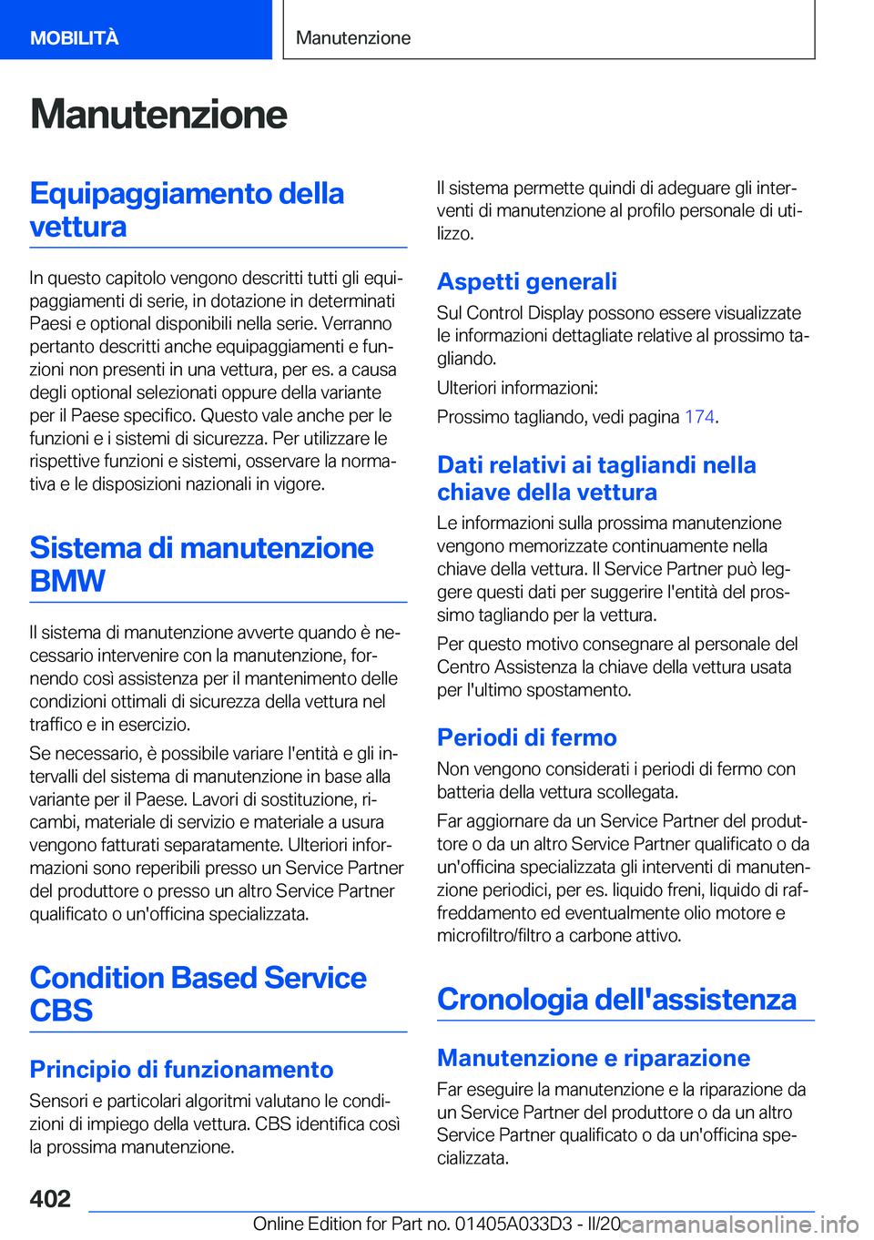 BMW X5 M 2020  Libretti Di Uso E manutenzione (in Italian) �M�a�n�u�t�e�n�z�i�o�n�e�E�q�u�i�p�a�g�g�i�a�m�e�n�t�o��d�e�l�l�a�v�e�t�t�u�r�a
�I�n��q�u�e�s�t�o��c�a�p�i�t�o�l�o��v�e�n�g�o�n�o��d�e�s�c�r�i�t�t�i��t�u�t�t�i��g�l�i��e�q�u�iª
�p�a�g�g�i�a�