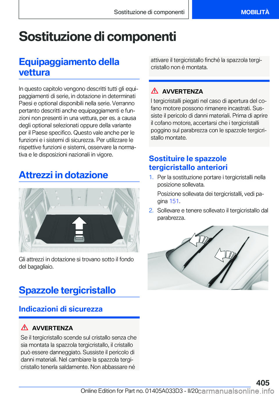 BMW X5 M 2020  Libretti Di Uso E manutenzione (in Italian) �S�o�s�t�i�t�u�z�i�o�n�e��d�i��c�o�m�p�o�n�e�n�t�i�E�q�u�i�p�a�g�g�i�a�m�e�n�t�o��d�e�l�l�a�v�e�t�t�u�r�a
�I�n��q�u�e�s�t�o��c�a�p�i�t�o�l�o��v�e�n�g�o�n�o��d�e�s�c�r�i�t�t�i��t�u�t�t�i��g�l�