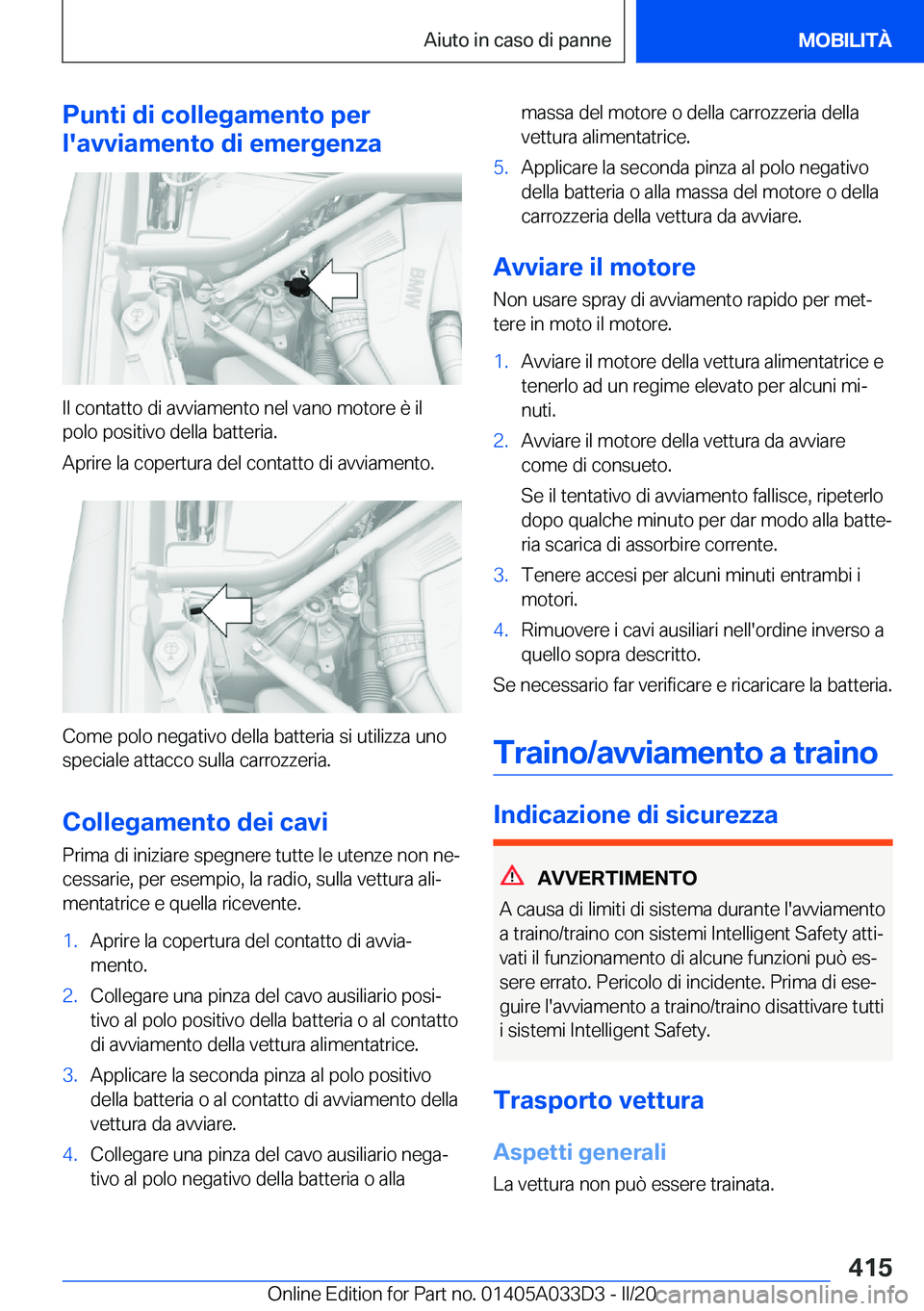 BMW X5 M 2020  Libretti Di Uso E manutenzione (in Italian) �P�u�n�t�i��d�i��c�o�l�l�e�g�a�m�e�n�t�o��p�e�r
�l�'�a�v�v�i�a�m�e�n�t�o��d�i��e�m�e�r�g�e�n�z�a
�I�l��c�o�n�t�a�t�t�o��d�i��a�v�v�i�a�m�e�n�t�o��n�e�l��v�a�n�o��m�o�t�o�r�e��è��i�l 