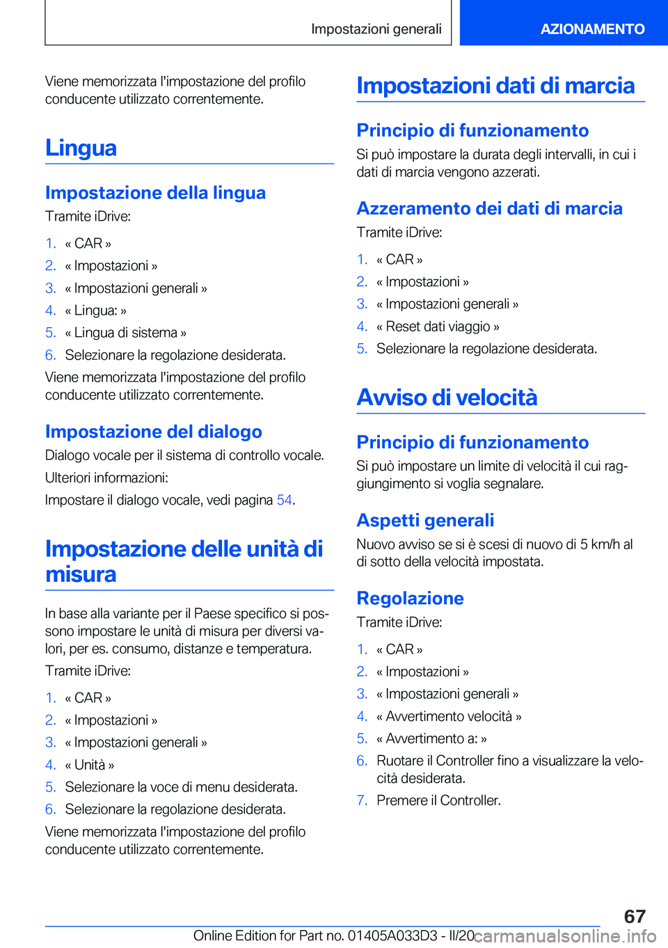 BMW X5 M 2020  Libretti Di Uso E manutenzione (in Italian) �V�i�e�n�e��m�e�m�o�r�i�z�z�a�t�a��l�'�i�m�p�o�s�t�a�z�i�o�n�e��d�e�l��p�r�o�f�i�l�o�c�o�n�d�u�c�e�n�t�e��u�t�i�l�i�z�z�a�t�o��c�o�r�r�e�n�t�e�m�e�n�t�e�.
�L�i�n�g�u�a
�I�m�p�o�s�t�a�z�i�o�n