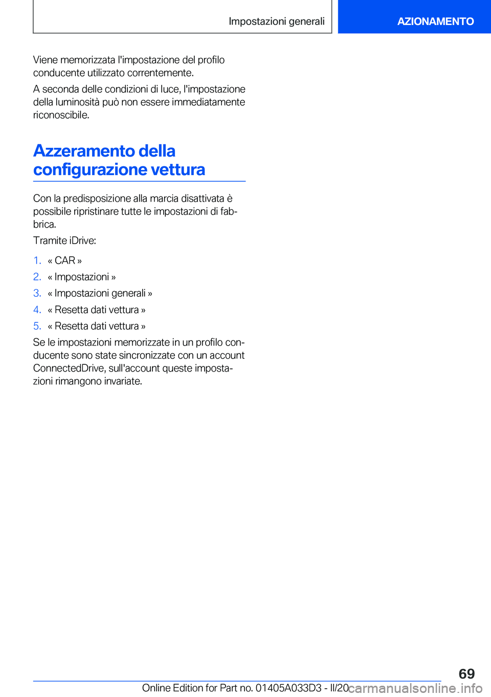BMW X5 M 2020  Libretti Di Uso E manutenzione (in Italian) �V�i�e�n�e��m�e�m�o�r�i�z�z�a�t�a��l�'�i�m�p�o�s�t�a�z�i�o�n�e��d�e�l��p�r�o�f�i�l�o�c�o�n�d�u�c�e�n�t�e��u�t�i�l�i�z�z�a�t�o��c�o�r�r�e�n�t�e�m�e�n�t�e�.
�A��s�e�c�o�n�d�a��d�e�l�l�e��c�