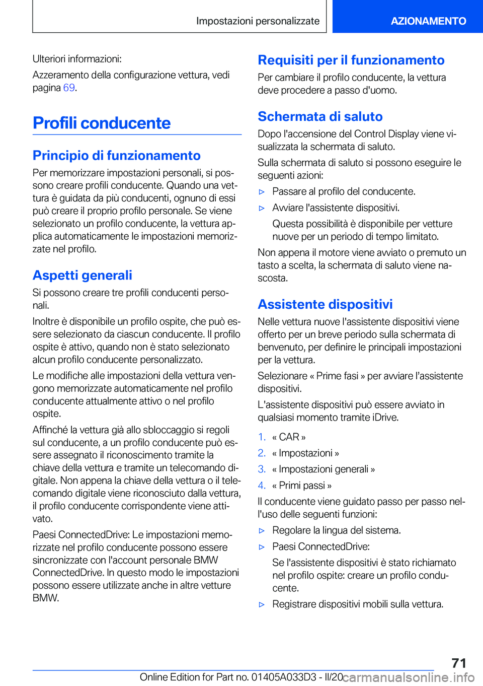 BMW X5 M 2020  Libretti Di Uso E manutenzione (in Italian) �U�l�t�e�r�i�o�r�i��i�n�f�o�r�m�a�z�i�o�n�i�:
�A�z�z�e�r�a�m�e�n�t�o��d�e�l�l�a��c�o�n�f�i�g�u�r�a�z�i�o�n�e��v�e�t�t�u�r�a�,��v�e�d�i �p�a�g�i�n�a� �6�9�.
�P�r�o�f�i�l�i��c�o�n�d�u�c�e�n�t�e
�