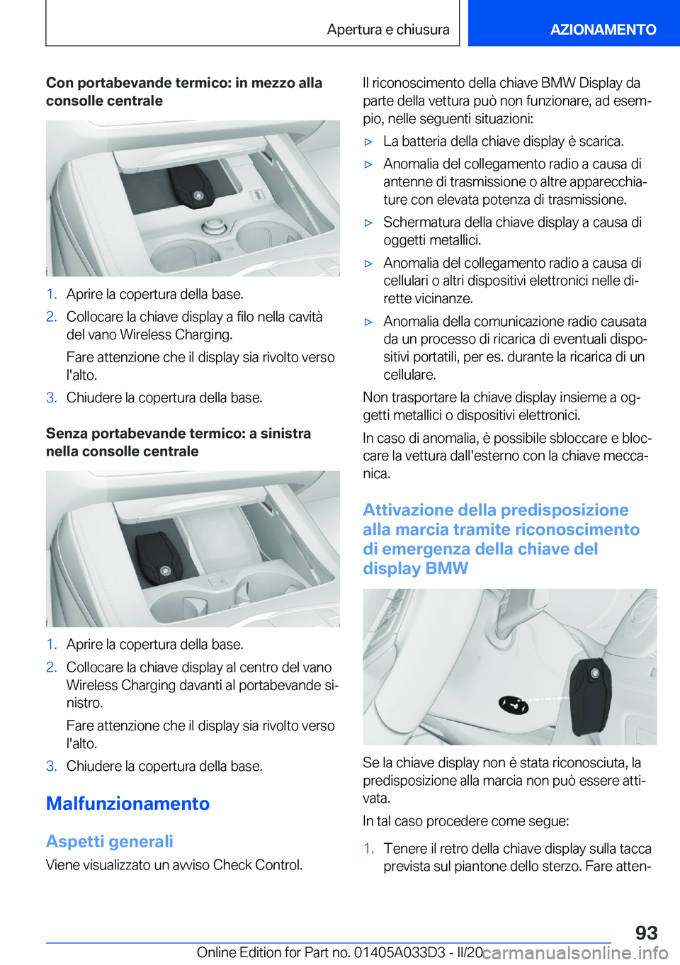 BMW X5 M 2020  Libretti Di Uso E manutenzione (in Italian) �C�o�n��p�o�r�t�a�b�e�v�a�n�d�e��t�e�r�m�i�c�o�:��i�n��m�e�z�z�o��a�l�l�a
�c�o�n�s�o�l�l�e��c�e�n�t�r�a�l�e�1�.�A�p�r�i�r�e��l�a��c�o�p�e�r�t�u�r�a��d�e�l�l�a��b�a�s�e�.�2�.�C�o�l�l�o�c�a�r�