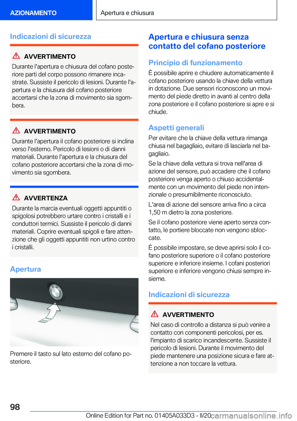 BMW X5 M 2020  Libretti Di Uso E manutenzione (in Italian) �I�n�d�i�c�a�z�i�o�n�i��d�i��s�i�c�u�r�e�z�z�a
�A�V�V�E�R�T�I�M�E�N�T�O
�D�u�r�a�n�t�e��l�'�a�p�e�r�t�u�r�a��e��c�h�i�u�s�u�r�a��d�e�l��c�o�f�a�n�o��p�o�s�t�eª
�r�i�o�r�e��p�a�r�t�i��d