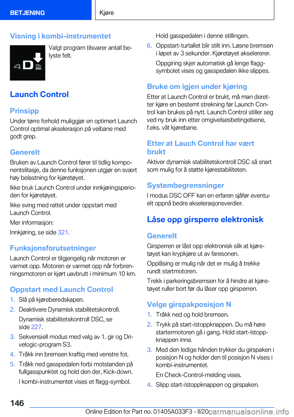 BMW X5 M 2020  InstruksjonsbØker (in Norwegian) �V�i�s�n�i�n�g��i��k�o�m�b�i�-�i�n�s�t�r�u�m�e�n�t�e�t�V�a�l�g�t��p�r�o�g�r�a�m��t�i�l�s�v�a�r�e�r��a�n�t�a�l�l��b�ej
�l�y�s�t�e��f�e�l�t�.
�L�a�u�n�c�h��C�o�n�t�r�o�l �P�r�i�n�s�i�p�p
�U�n�d