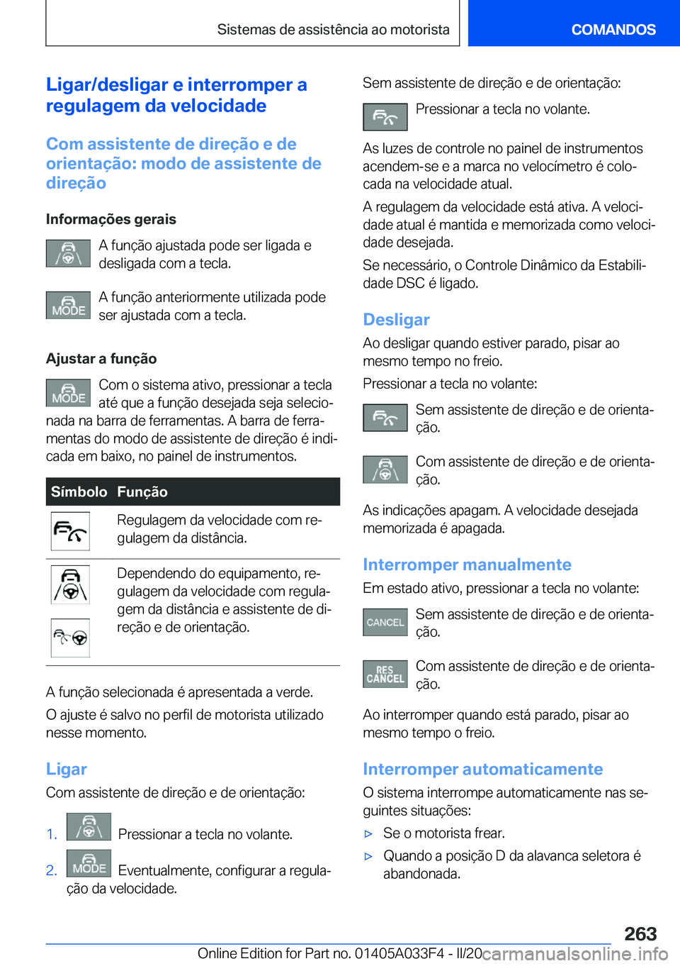 BMW X5 M 2020  Manual do condutor (in Portuguese) �L�i�g�a�r�/�d�e�s�l�i�g�a�r��e��i�n�t�e�r�r�o�m�p�e�r��a
�r�e�g�u�l�a�g�e�m��d�a��v�e�l�o�c�i�d�a�d�e
�C�o�m��a�s�s�i�s�t�e�n�t�e��d�e��d�i�r�e�