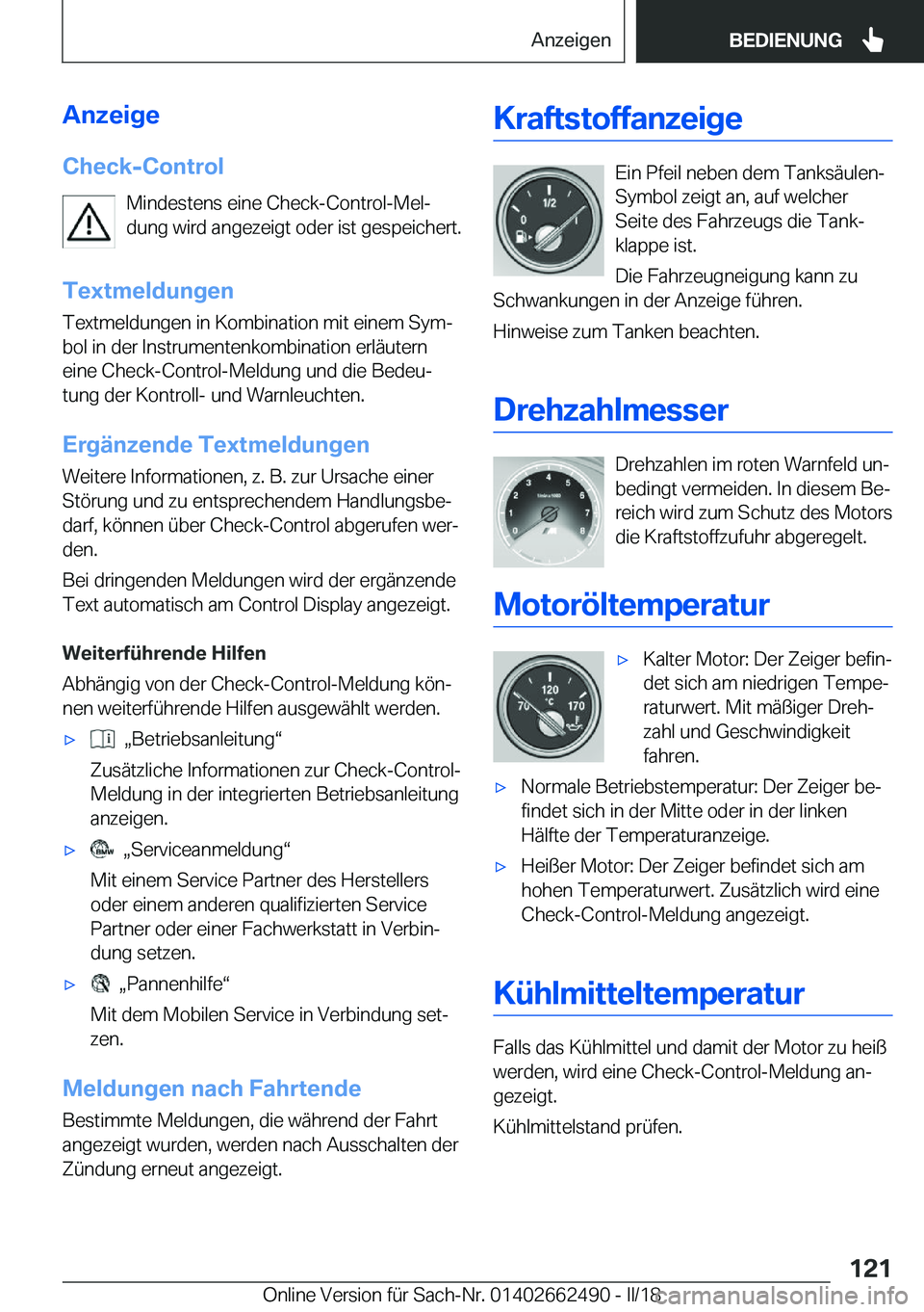 BMW X5 M 2018  Betriebsanleitungen (in German) �A�n�z�e�i�g�e
�C�h�e�c�k�-�C�o�n�t�r�o�l �M�i�n�d�e�s�t�e�n�s� �e�i�n�e� �C�h�e�c�k�-�C�o�n�t�r�o�l�-�M�e�lj
�d�u�n�g� �w�i�r�d� �a�n�g�e�z�e�i�g�t� �o�d�e�r� �i�s�t� �g�e�s�p�e�i�c�h�e�r�t�.
�T�e�x