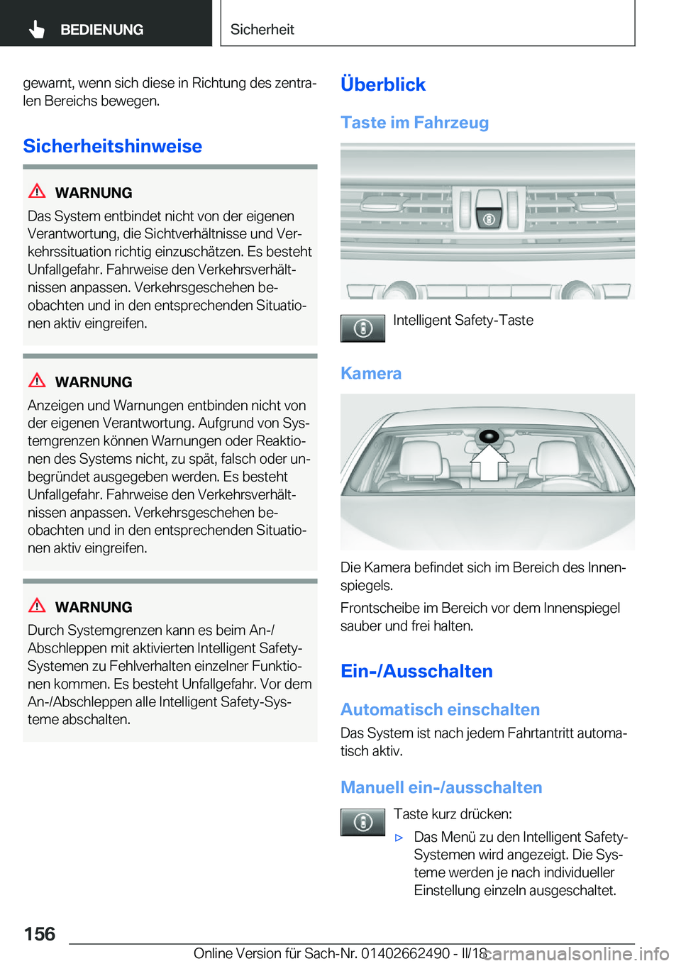 BMW X5 M 2018  Betriebsanleitungen (in German) �g�e�w�a�r�n�t�,� �w�e�n�n� �s�i�c�h� �d�i�e�s�e� �i�n� �R�i�c�h�t�u�n�g� �d�e�s� �z�e�n�t�r�aj
�l�e�n� �B�e�r�e�i�c�h�s� �b�e�w�e�g�e�n�.
�S�i�c�h�e�r�h�e�i�t�s�h�i�n�w�e�i�s�e
�W�A�R�N�U�N�G
�D�a�s