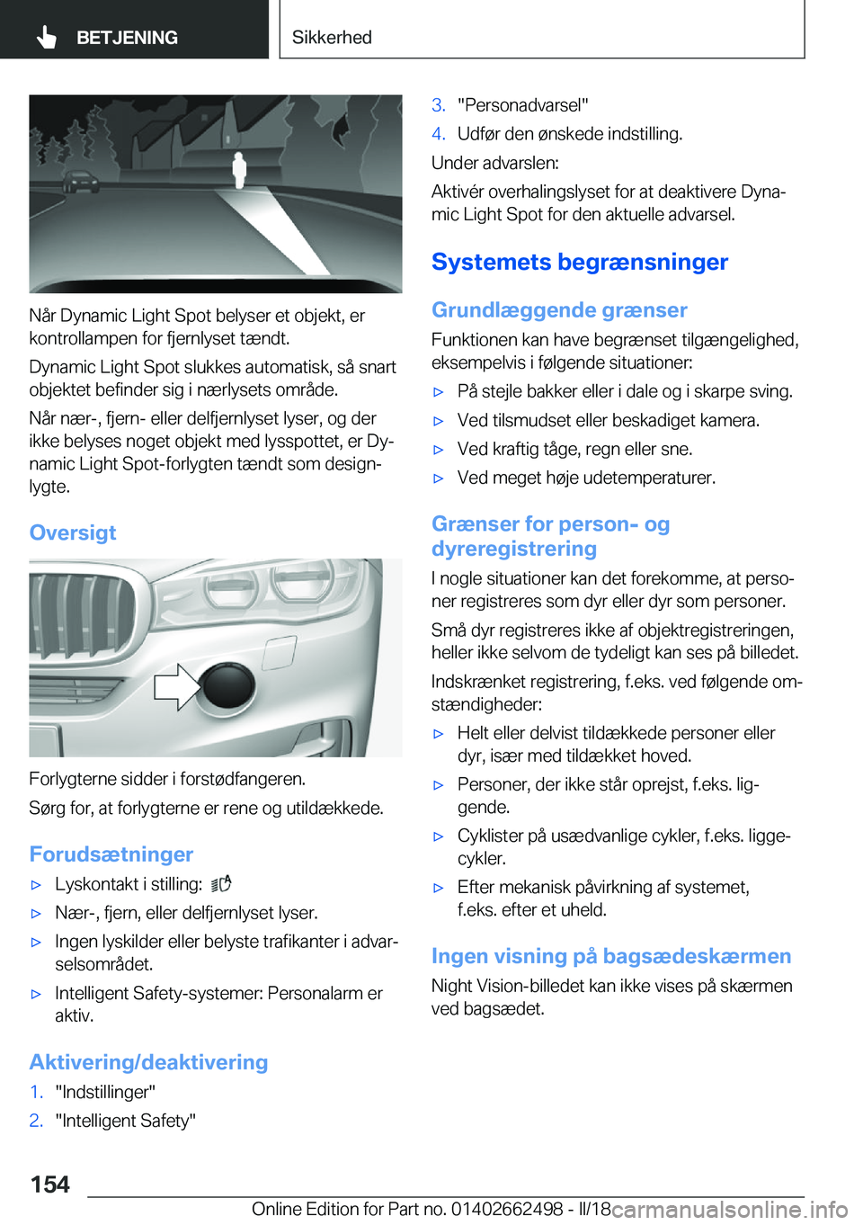 BMW X5 M 2018  InstruktionsbØger (in Danish) �N�å�r� �D�y�n�a�m�i�c� �L�i�g�h�t� �S�p�o�t� �b�e�l�y�s�e�r� �e�t� �o�b�j�e�k�t�,� �e�r�k�o�n�t�r�o�l�l�a�m�p�e�n� �f�o�r� �f�j�e�r�n�l�y�s�e�t� �t�æ�n�d�t�.
�D�y�n�a�m�i�c� �L�i�g�h�t� �S�p�o�t� �