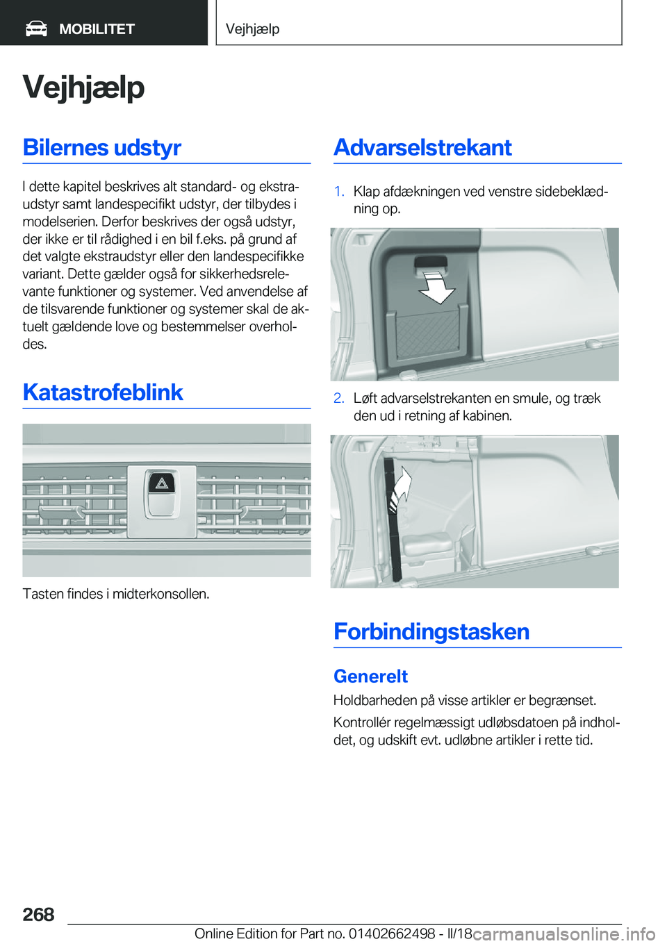 BMW X5 M 2018  InstruktionsbØger (in Danish) �V�e�j�h�j�æ�l�p�B�i�l�e�r�n�e�s��u�d�s�t�y�r
�I� �d�e�t�t�e� �k�a�p�i�t�e�l� �b�e�s�k�r�i�v�e�s� �a�l�t� �s�t�a�n�d�a�r�d�-� �o�g� �e�k�s�t�r�aj
�u�d�s�t�y�r� �s�a�m�t� �l�a�n�d�e�s�p�e�c�i�f�i�k�