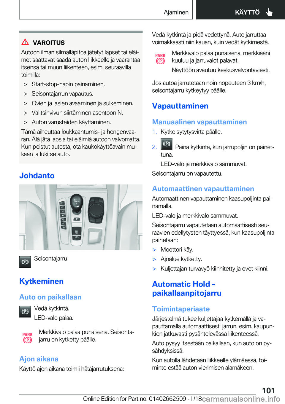 BMW X5 M 2018  Omistajan Käsikirja (in Finnish) �V�A�R�O�I�T�U�S
�A�u�t�o�o�n� �i�l�m�a�n� �s�i�l�m�