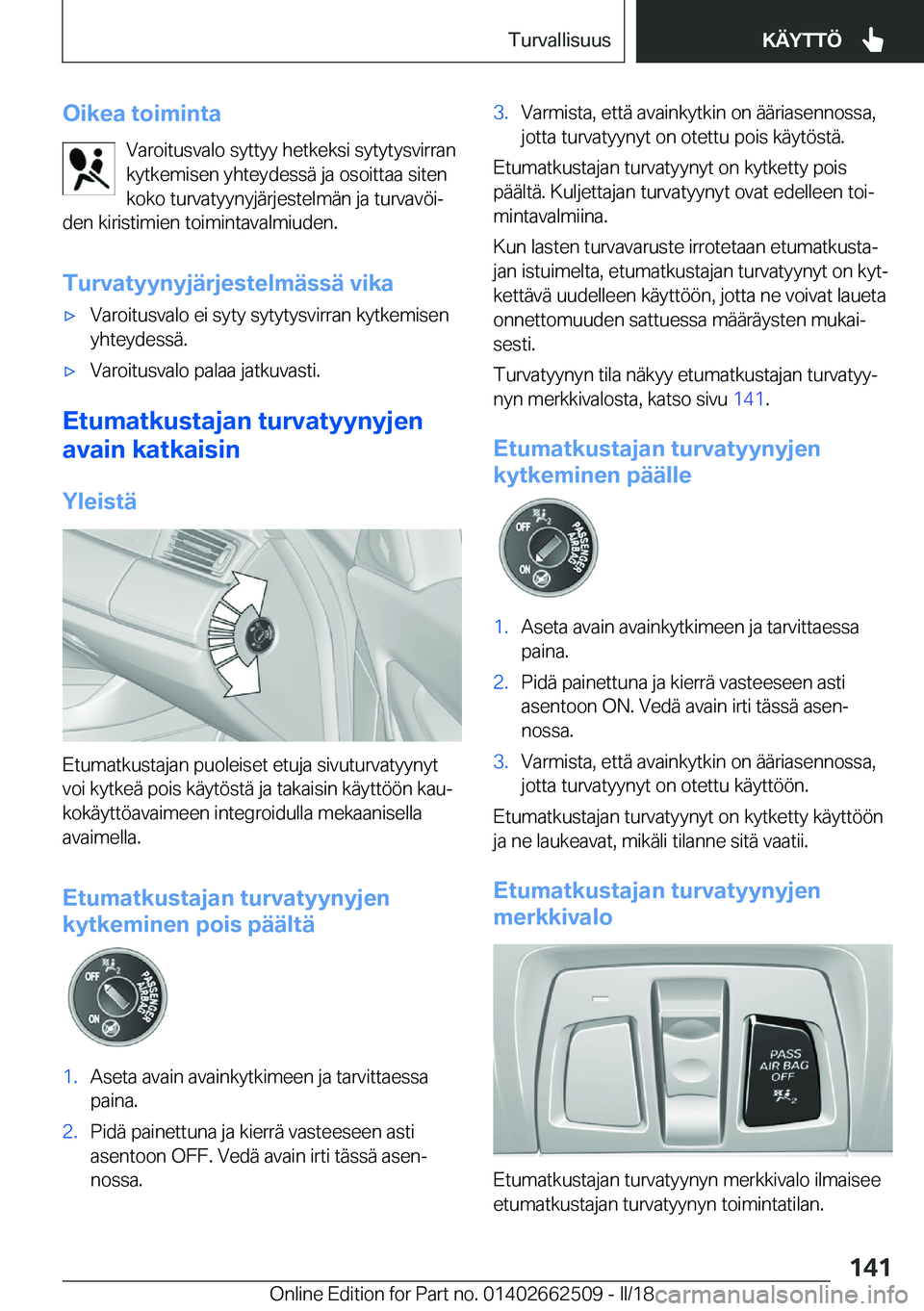 BMW X5 M 2018  Omistajan Käsikirja (in Finnish) �O�i�k�e�a��t�o�i�m�i�n�t�a�V�a�r�o�i�t�u�s�v�a�l�o� �s�y�t�t�y�y� �h�e�t�k�e�k�s�i� �s�y�t�y�t�y�s�v�i�r�r�a�n�k�y�t�k�e�m�i�s�e�n� �y�h�t�e�y�d�e�s�s�