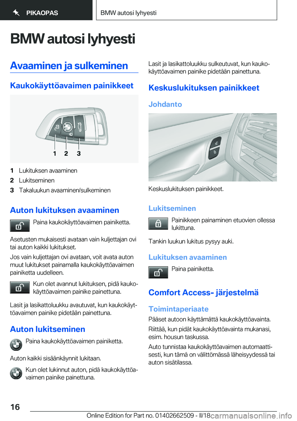 BMW X5 M 2018  Omistajan Käsikirja (in Finnish) �B�M�W��a�u�t�o�s�i��l�y�h�y�e�s�t�i�A�v�a�a�m�i�n�e�n��j�a��s�u�l�k�e�m�i�n�e�n
�K�a�u�k�o�k�