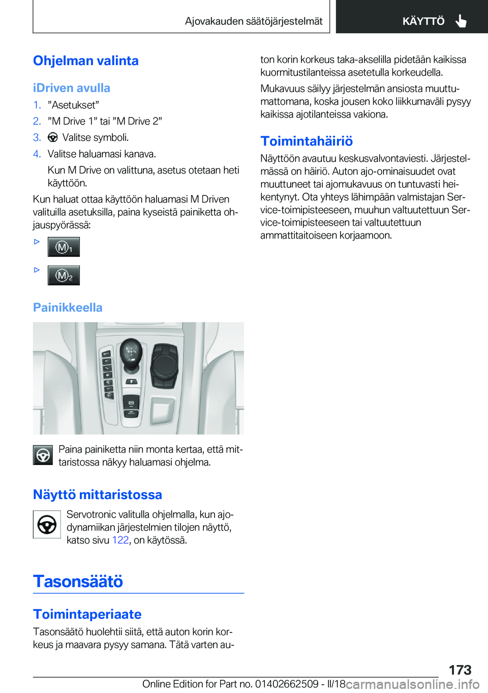 BMW X5 M 2018  Omistajan Käsikirja (in Finnish) �O�h�j�e�l�m�a�n��v�a�l�i�n�t�a
�i�D�r�i�v�e�n��a�v�u�l�l�a�1�.w�A�s�e�t�u�k�s�e�tw�2�.w�M� �D�r�i�v�e� �1w� �t�a�i� w�M� �D�r�i�v�e� �2w�3�.� � �V�a�l�i�t�s�e� �s�y�m�b�o�l�i�.�4�.�V�a�l�i�t�