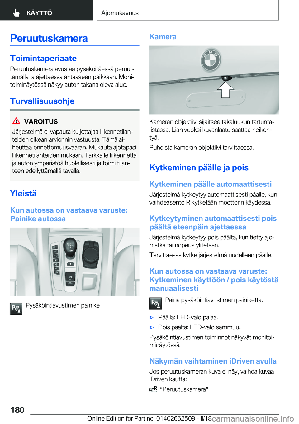 BMW X5 M 2018  Omistajan Käsikirja (in Finnish) �P�e�r�u�u�t�u�s�k�a�m�e�r�a
�T�o�i�m�i�n�t�a�p�e�r�i�a�a�t�e�P�e�r�u�u�t�u�s�k�a�m�e�r�a� �a�v�u�s�t�a�a� �p�y�s�