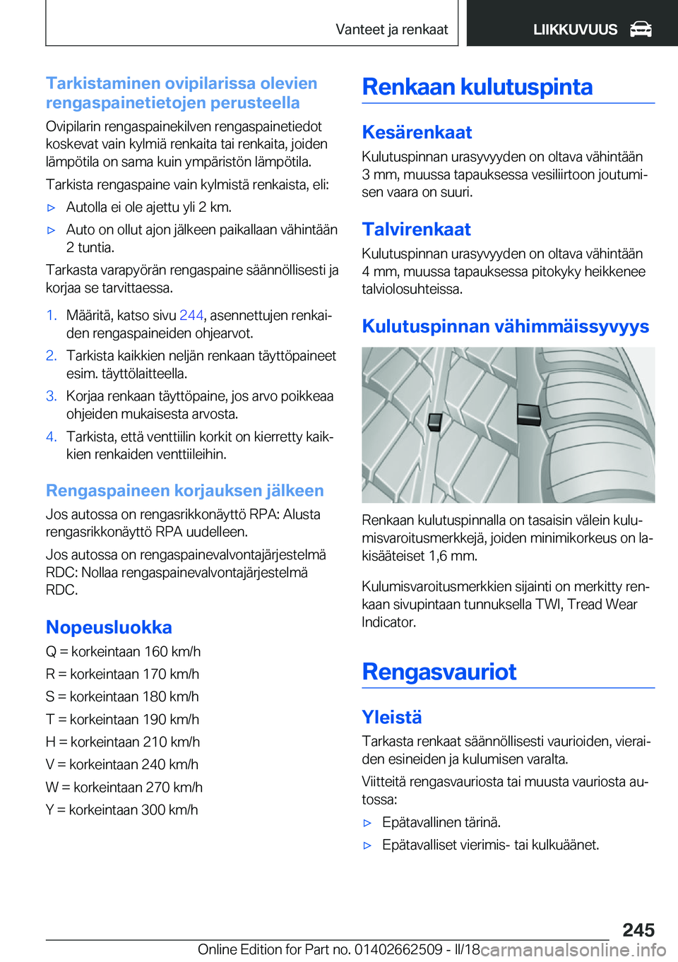 BMW X5 M 2018  Omistajan Käsikirja (in Finnish) �T�a�r�k�i�s�t�a�m�i�n�e�n��o�v�i�p�i�l�a�r�i�s�s�a��o�l�e�v�i�e�n
�r�e�n�g�a�s�p�a�i�n�e�t�i�e�t�o�j�e�n��p�e�r�u�s�t�e�e�l�l�a
�O�v�i�p�i�l�a�r�i�n� �r�e�n�g�a�s�p�a�i�n�e�k�i�l�v�e�n� �r�e�n�g�a