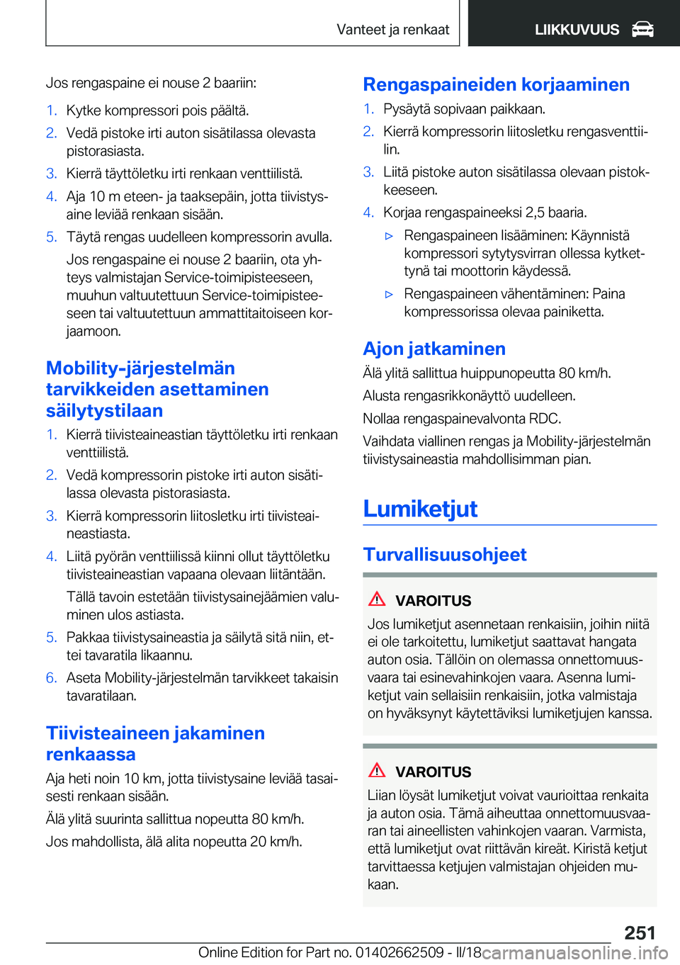 BMW X5 M 2018  Omistajan Käsikirja (in Finnish) �J�o�s� �r�e�n�g�a�s�p�a�i�n�e� �e�i� �n�o�u�s�e� �2� �b�a�a�r�i�i�n�:�1�.�K�y�t�k�e� �k�o�m�p�r�e�s�s�o�r�i� �p�o�i�s� �p�