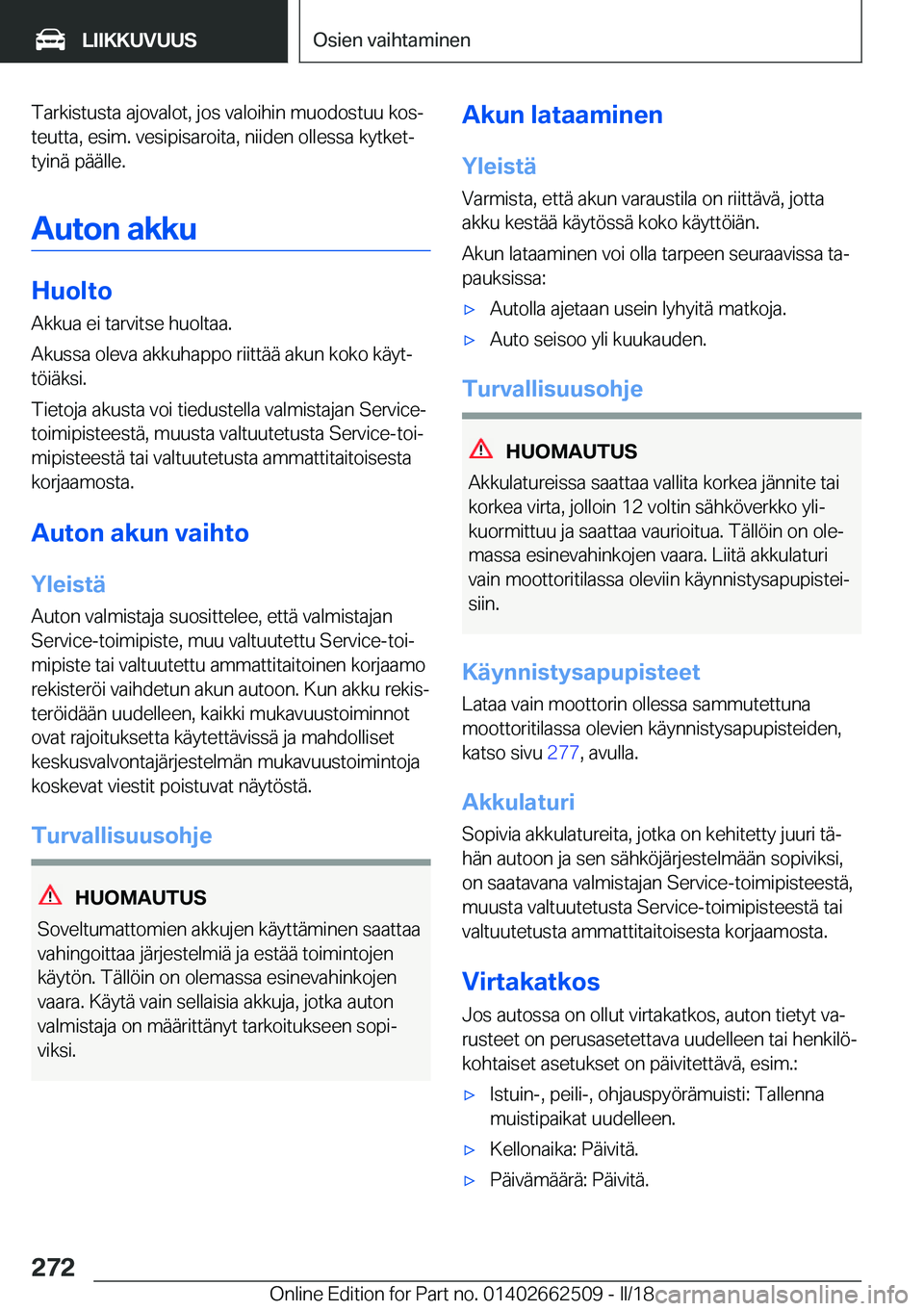 BMW X5 M 2018  Omistajan Käsikirja (in Finnish) �T�a�r�k�i�s�t�u�s�t�a� �a�j�o�v�a�l�o�t�,� �j�o�s� �v�a�l�o�i�h�i�n� �m�u�o�d�o�s�t�u�u� �k�o�sj
�t�e�u�t�t�a�,� �e�s�i�m�.� �v�e�s�i�p�i�s�a�r�o�i�t�a�,� �n�i�i�d�e�n� �o�l�l�e�s�s�a� �k�y�t�k�e�t