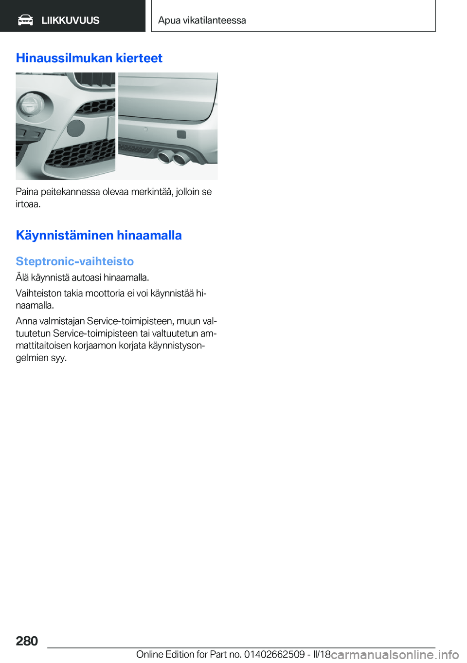 BMW X5 M 2018  Omistajan Käsikirja (in Finnish) �H�i�n�a�u�s�s�i�l�m�u�k�a�n��k�i�e�r�t�e�e�t
�P�a�i�n�a� �p�e�i�t�e�k�a�n�n�e�s�s�a� �o�l�e�v�a�a� �m�e�r�k�i�n�t�